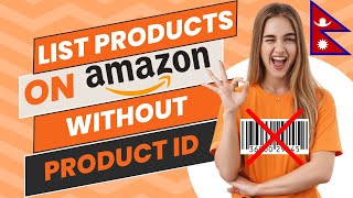 Add or List Products On Amazon Without Product ID Amazon GTIN Exemption Process Explained In Nepali [upl. by Eenwat]