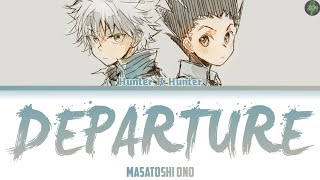 Hunter X Hunter Opening Full Departure Lyrics [upl. by Ahsilrak]