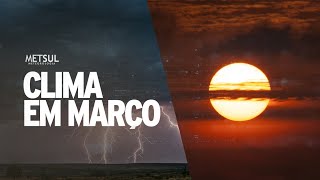 Como será o clima em março  METSUL [upl. by Loggins576]