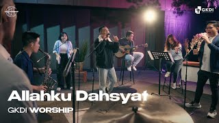 ALLAHKU DAHSYAT Dari Utara ke Selatan  Cover  GKDI Worship  Lagu Rohani Kristen [upl. by Vasquez]