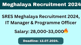 SRES Meghalaya Recruitment 2024 Post name IT Manager amp Programme Officersalary 2800033000 [upl. by Rolanda]