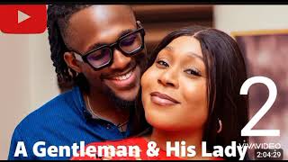 A GENTLEMAN amp HIS LADY PART 2 New Movie Michael Dappa Ekamma EtimInyang Chris Akwarandu [upl. by Ennayd]