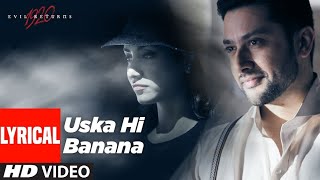 Lyrical Uska Hi Banana  1920 Evil Returns  Arijit Singh  Aftab Shivdasani Tia Bajpai [upl. by Annert266]