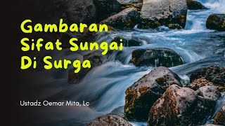 Sifat SungaiSungai Didalam Surga  Ustadz Oemar Mita Lc [upl. by Nortyad]