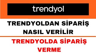 Trendyol Sipariş Nasıl Verilir  Trendyoldan Sipariş Nasıl Verilir [upl. by Liagiba703]