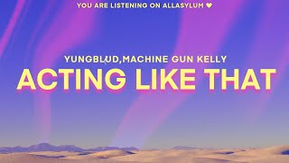 YUNGBLUD  acting like that Lyrics feat Machine Gun Kelly [upl. by Marrilee]