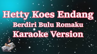 Hetty Koes Endang  Berdiri Bulu Romaku Karaoke Lirik HD [upl. by Fosque]