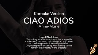 Anne Marie  Ciao Adios Karaoke Version [upl. by Pool]