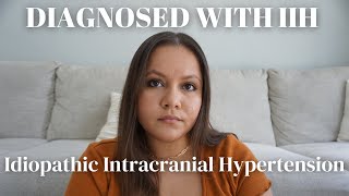 I was diagnosed with IIH  Treatment Future plans  What is Idiopathic Intracranial Hypertension [upl. by Eniala62]