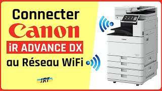 Comment connecter au réseau WiFi un photocopieur CANON iRADV DX et installer pilote dimpression [upl. by Juakn]