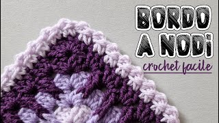 uncinetto facile bordo a nodi bello e adatto ad ogni tipo di lavoro a crochet [upl. by Aislehc]