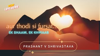 Ek Shaam Ek Khwaab aur Thodi si Fursat newmusic lovesong in hindi with poetrybyprashant [upl. by Oisacin]