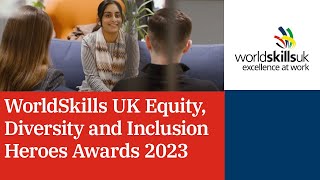 WorldSkills UK Equity Diversity and Inclusion Heroes Awards 2023 highlights [upl. by Nilyad65]