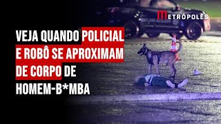 Veja quando policial e robô se aproximam de corpo de homembomba [upl. by Vaughn]