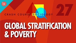 Global Stratification amp Poverty Crash Course Sociology 27 [upl. by Naryt836]