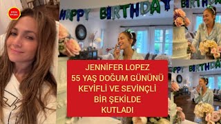 Jennifer Lopez 55 Yaş Doğum Gününü Keyifli Ve Sevinçli Bir Şekilde Kutladı [upl. by Okun832]