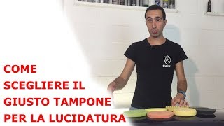 Come scegliere il giusto tampone per la lucidatura [upl. by Floeter]