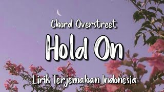 Hold On  Chord Overstreet  Lirik Terjemahan Indonesia [upl. by Sredna]