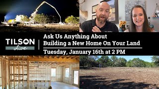 Tilson Live Ask Us Anything About Building a New Home On Your Land  January 16 2024 [upl. by Riocard]