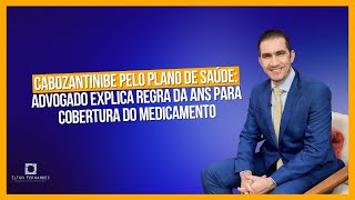 Cabozantinibe pelo plano de saúde advogado explica regra da ANS para cobertura do medicamento [upl. by Atikam]