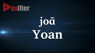 How to Pronunce Yoan in French  Voxifiercom [upl. by Etteb]