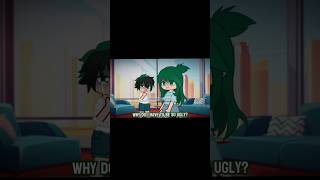 Why do I have to be so ugly  mha x gacha  Izukudeku amp inko midoriya  sad  not my audio [upl. by Moira]