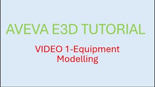 AVEVA E3D TUTORIAL VIDEO 1EquipmentModelling [upl. by Philippine]