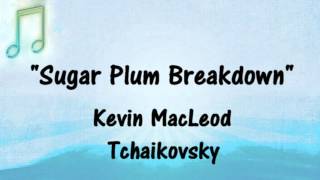 Sugar Plum BREAKDOWN WITH BACKBEAT  Kevin MacLeod  RoyaltyFree Music [upl. by Sheff]