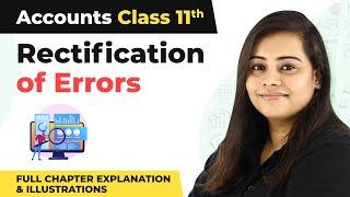 Class 11 Accounts Ch 17  Rectification of Errors Full Chapter Explanation amp Illustrations 202223 [upl. by Leiso]