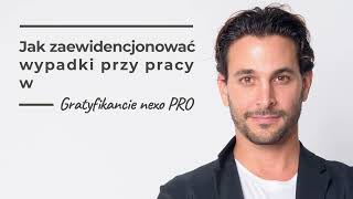 Jak zaewidencjonować wypadki przy pracy w Gratyfikancie nexo PRO [upl. by Ittam]