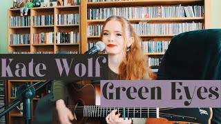 Kate Wolf  Green Eyes Cover [upl. by Christos]