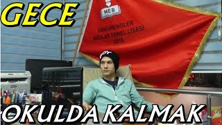 GECE GİZLİCE OKULDA KALMAK [upl. by Hiller]