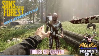 Sons of the Forest Season 3 Ep 2  Things Get Crazy [upl. by Wiersma]