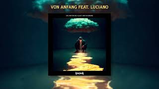 Kontra K  Von Anfang feat Luciano Official Audio [upl. by Tjaden]