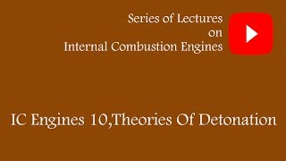 IC Engines 10 Theories of detonation [upl. by Aratihc]