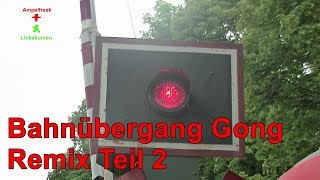 Bahnübergang Gong Remix Teil 2  AmpelfreakLinkskurven [upl. by Ahseyi]