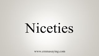 How To Say Niceties [upl. by Assiren]