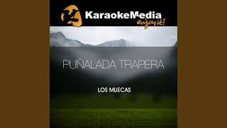 Puñalada Trapera Karaoke Version In The Style Of Los Muecas [upl. by Nodnelg]