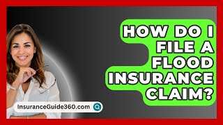 How Do I File a Flood Insurance Claim  InsuranceGuide360com [upl. by Kirrad]