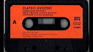 Zlatko Gvozdic Izgubljena nevinost 1 verzija [upl. by Leeth842]