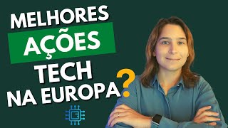 Quais as Melhores Ações de Tecnologia da Europa  Renda Maior [upl. by Tade]