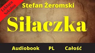 Siłaczka Audiobook Całość Stefan Żeromski Czyta Jan Peszek [upl. by Froh]