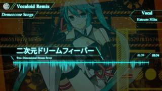 【Demoncore】TwoDimensional Dream Fever 二次元ドリームフィーバー【VOCALOID】 [upl. by Nylek615]