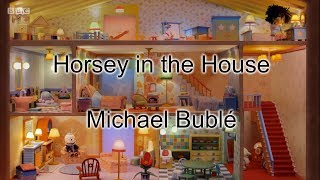 Michael Buble Horsey in the house Moon and Me CBeebies silly song [upl. by Berky627]