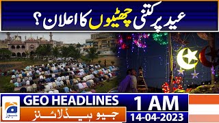 Geo News Headlines 1 AM  Eid ul Fitr 2023  5day public holidays  14th April 2023 [upl. by Ande783]