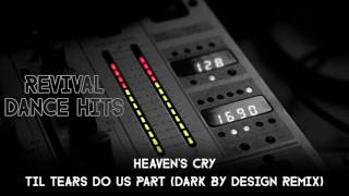 Heavens Cry  Til Tears Do Us Part Dark By Design Remix HQ [upl. by Atilehs795]