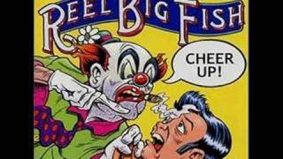 Reel Big Fish Cheer Up [upl. by Adnovoj927]