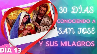 🔹️DÍA 13🔹️30 días conociendo a SAN JOSÉ y sus MILAGROS [upl. by Hagar]