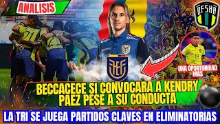 BECCACECE SE PRONUNCIA SOBRE COMPORTAMIENTO DE KENDRY PAEZ  DUELOS CRUCIALES PARA LA TRI [upl. by Eissirhc631]