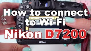 How to connect Nikon D7200 to WiFi Connect Your Camera to Your Phone in Minutes [upl. by Schonthal]